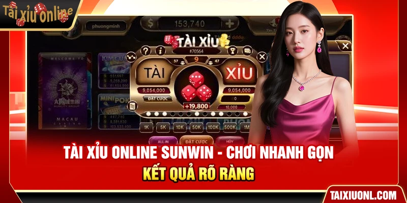 Tài Xỉu Online Sunwin - Chơi Nhanh Gọn Kết Quả Rõ Ràng